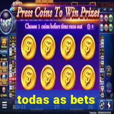 todas as bets